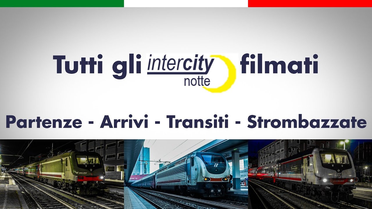 TUTTI gli INTERCITY NOTTE  filmati tra TRANSITI - STROMBAZZATE - ARRIVI & PARTENZE!