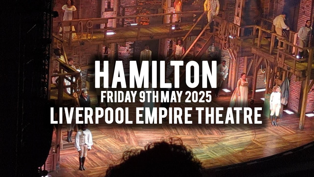 Hamilton | Liverpool Empire Theatre | May 2025