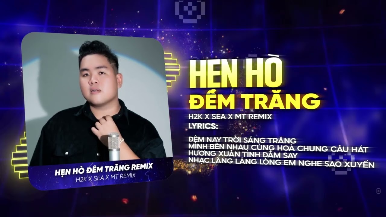 Hẹn H&ograve; Đ&ecirc;m Trăng (Bản Remix Hot TikTok) - H2K - Đ&ecirc;m Nay Trời S&aacute;ng Trăng M&igrave;nh B&ecirc;n Nhau Remix