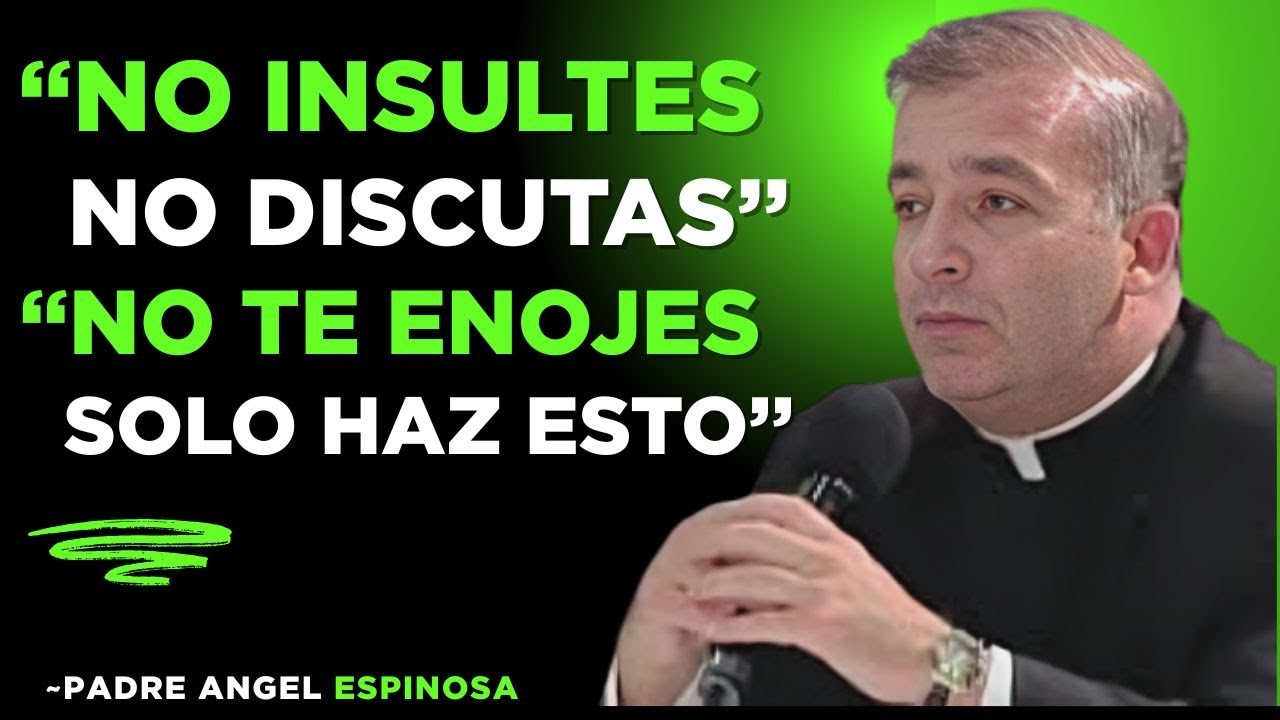 CÓMO NO ENOJARSE NI MOLESTARSE NUNCA CON NADIE - PADRE ÁNGEL ESPINOSA DE LOS MONTEROS