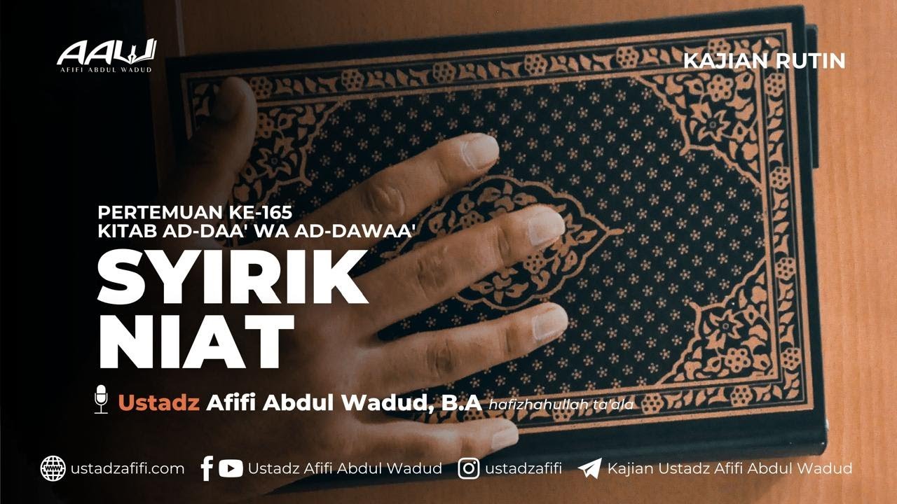165. SYIRIK NIAT | Ustadz Afifi Abdul Wadud, B.A.