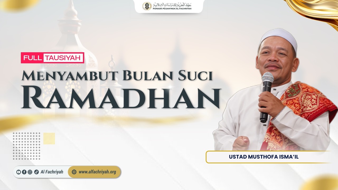 MENYAMBUT BULAN SUCI RAMADHAN | USTAD MUSTHOFA ISMA'IL