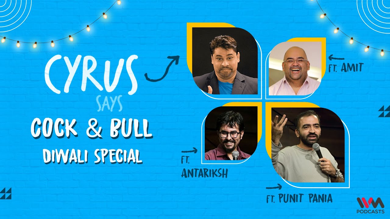 Cyrus Says Ep. 814: Cock & Bull | Diwali Special ft. Punit Pania, Amit & Antariksh | Diwali 2021