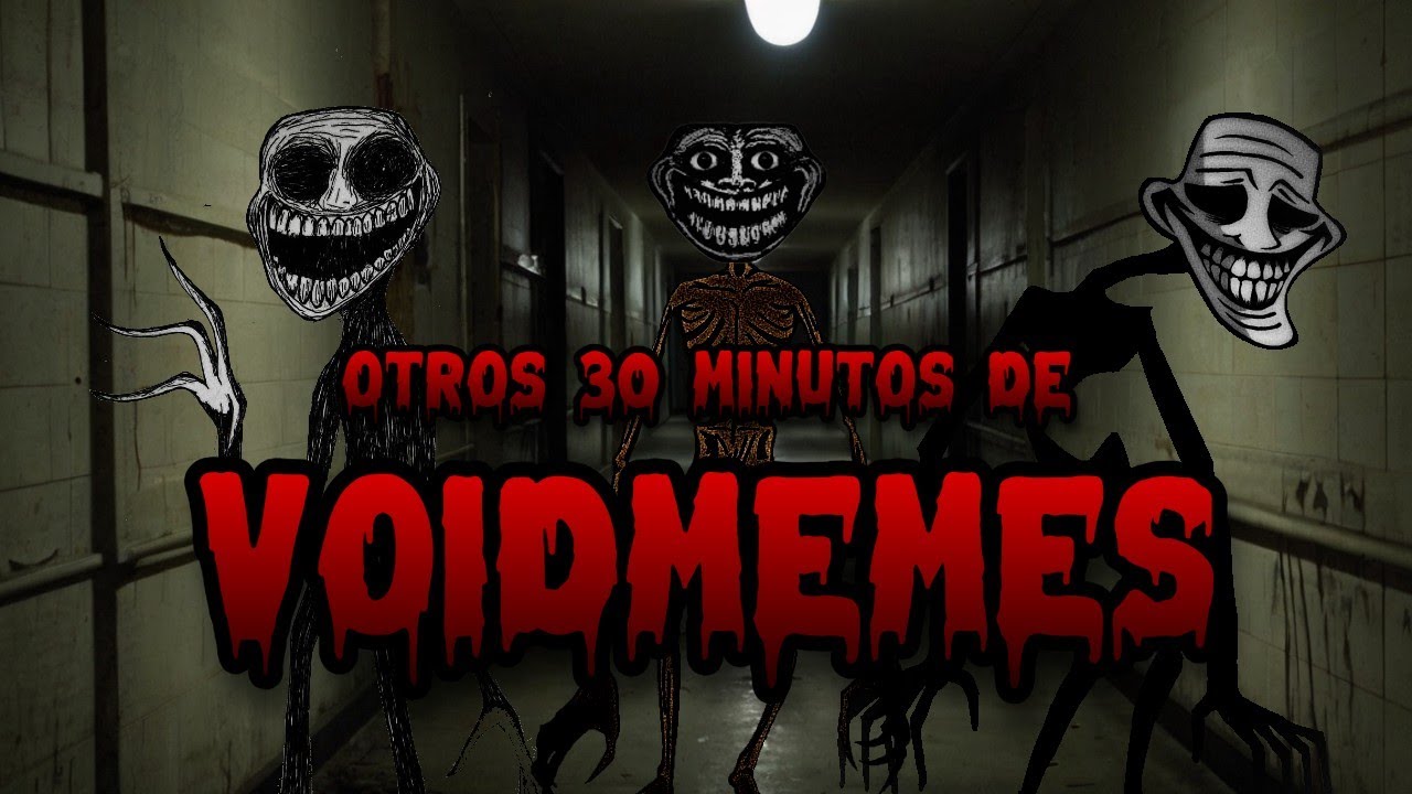 30 Minutos de VOIDMEMES con VoidMotion [Incidentes, misterios, y m&aacute;s. ]