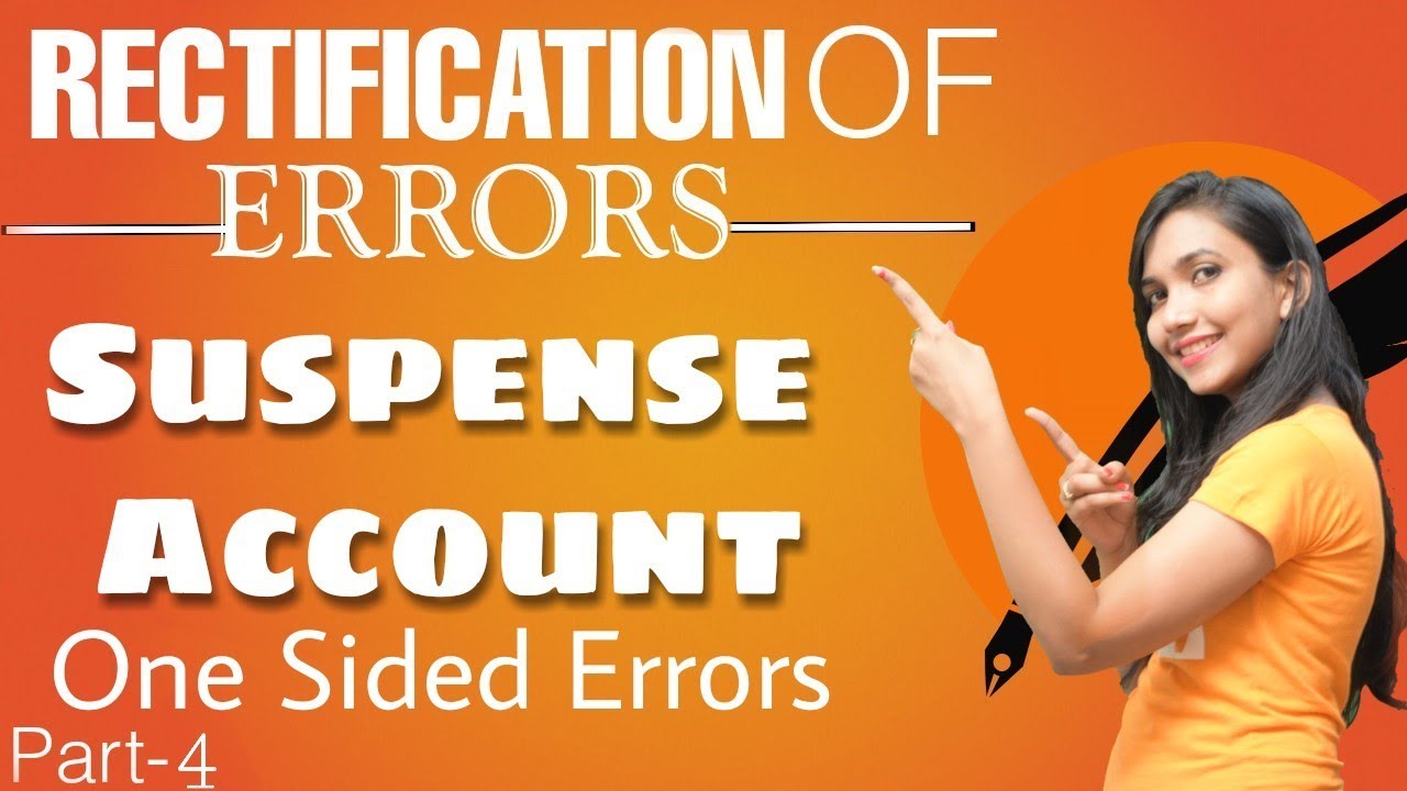 Suspense Account- One Sided Rectification of Errors. Part-4. Cbse accounts syllabus 11th class