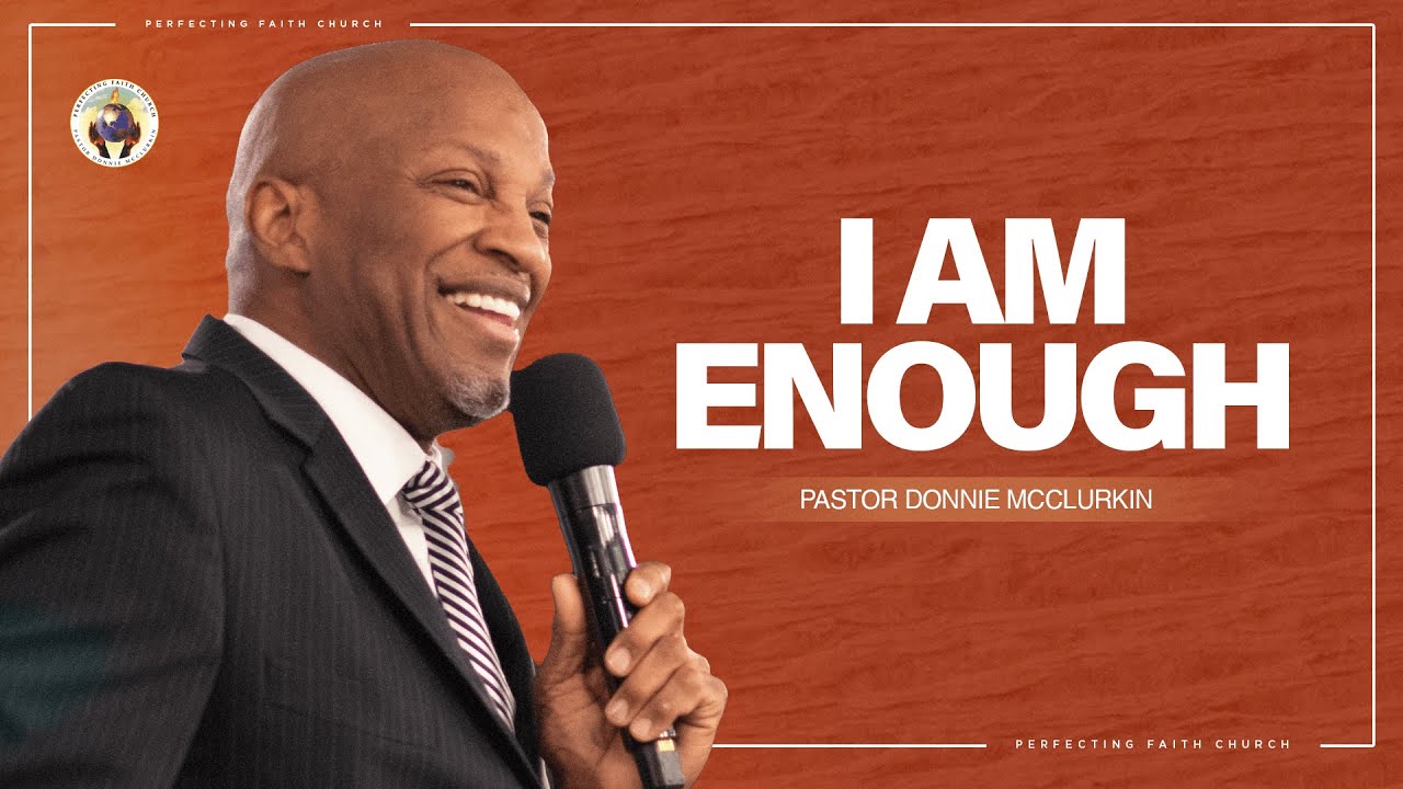 I Am Enough | Pastor Donnie McClurkin | Perfecting Faith Church