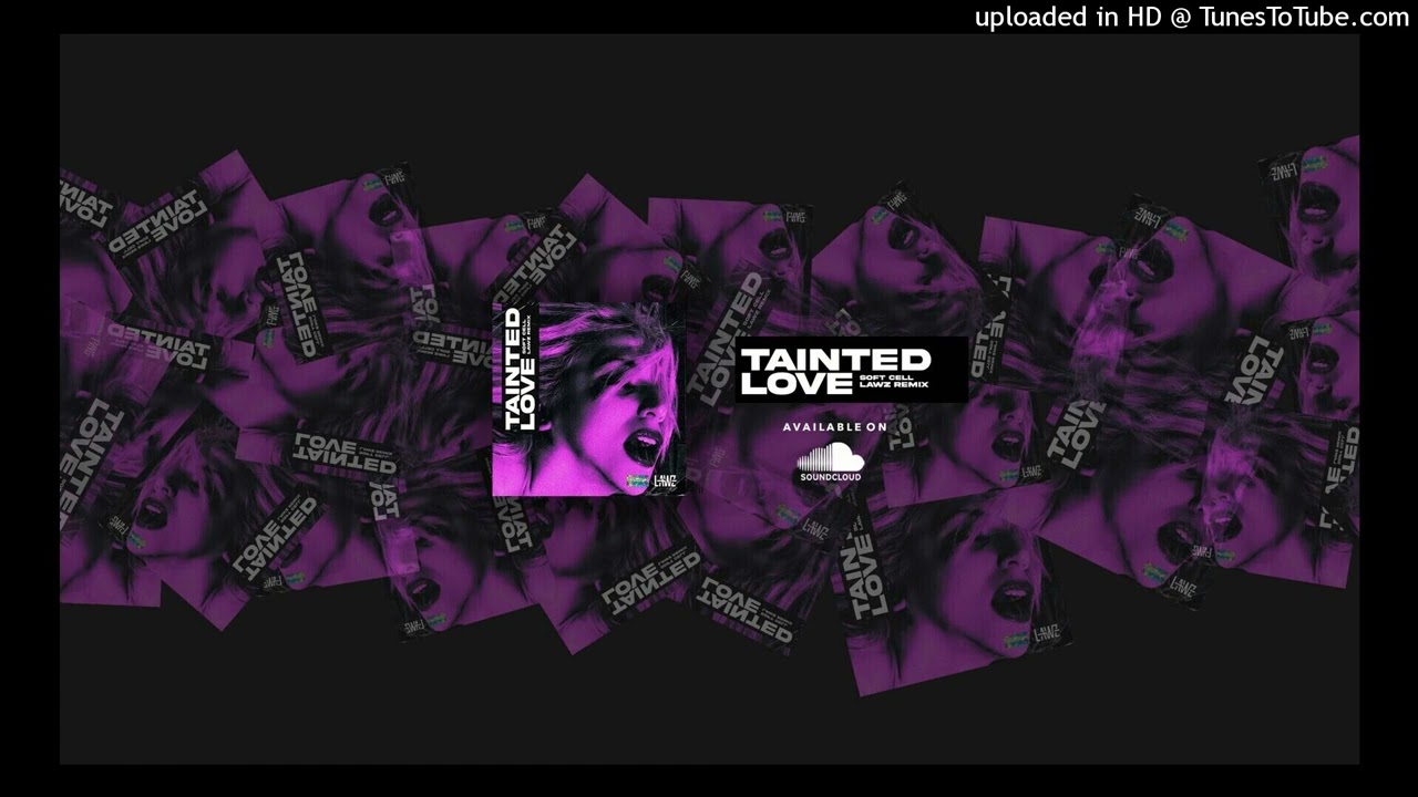 Soft Cell - Tainted Love (LAWZ REMIX)