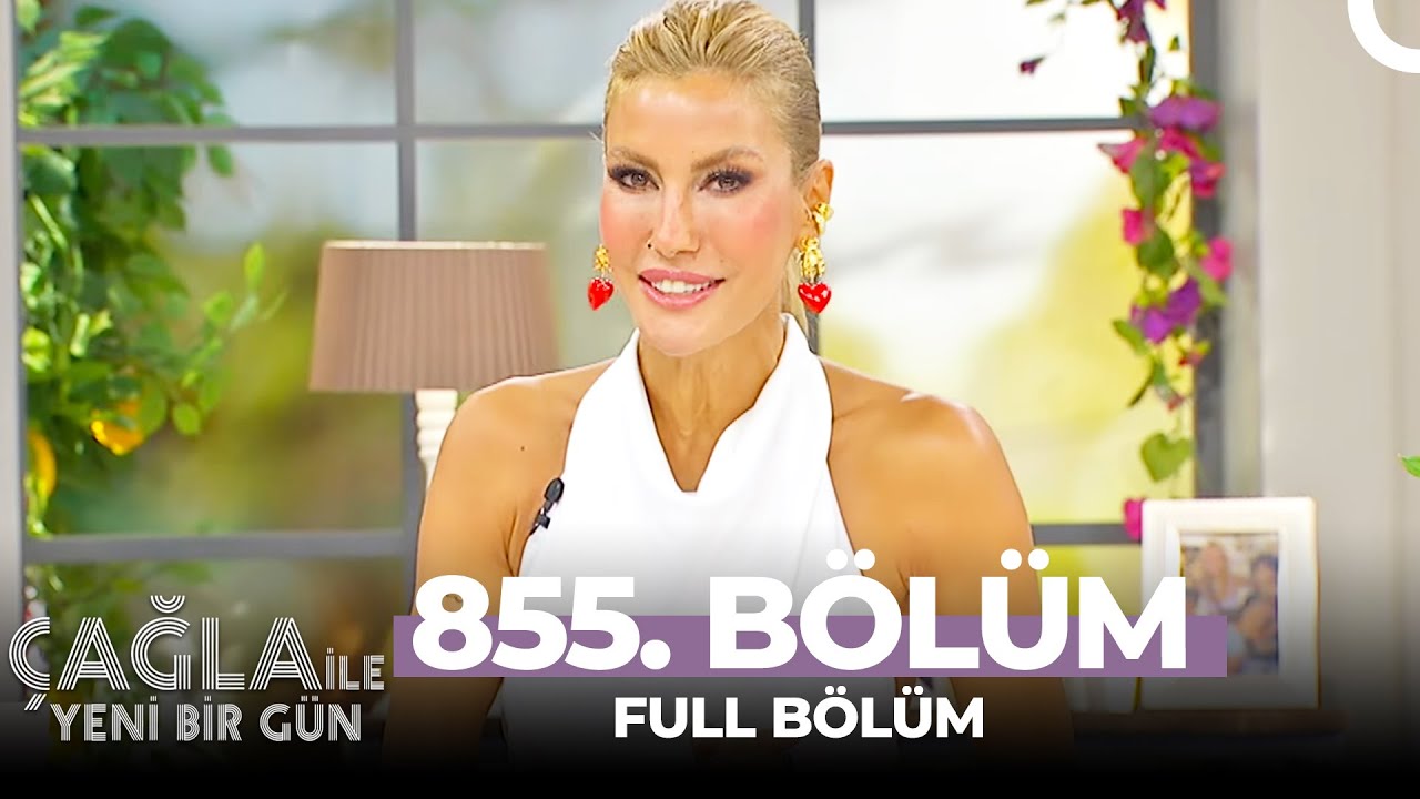 Çağla ile Yeni Bir Gün  855. Bölüm