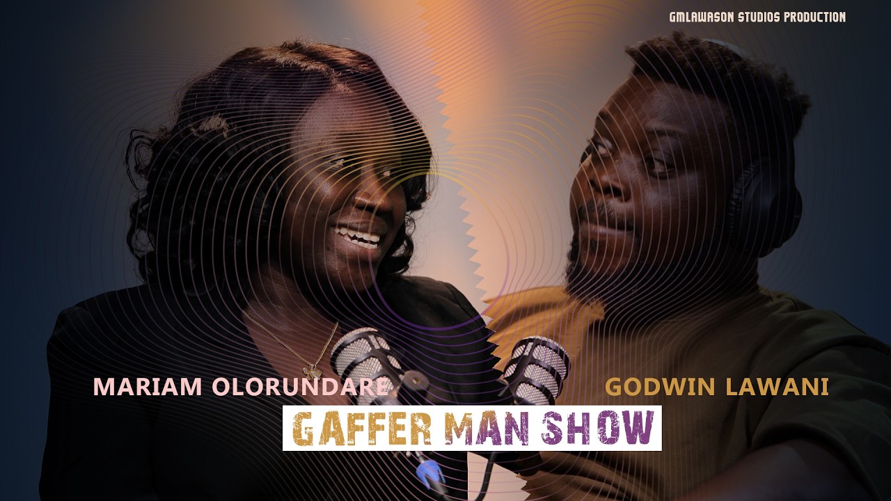 MARIAM OLORUNDARE ON GAFFER MAN SHOW