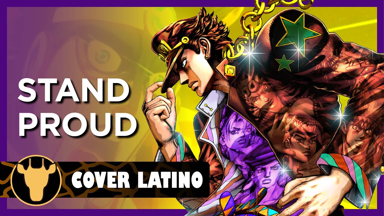 [REMAKE] JoJo's Bizarre Adventure OP3 - STAND PROUD (Cover latino)