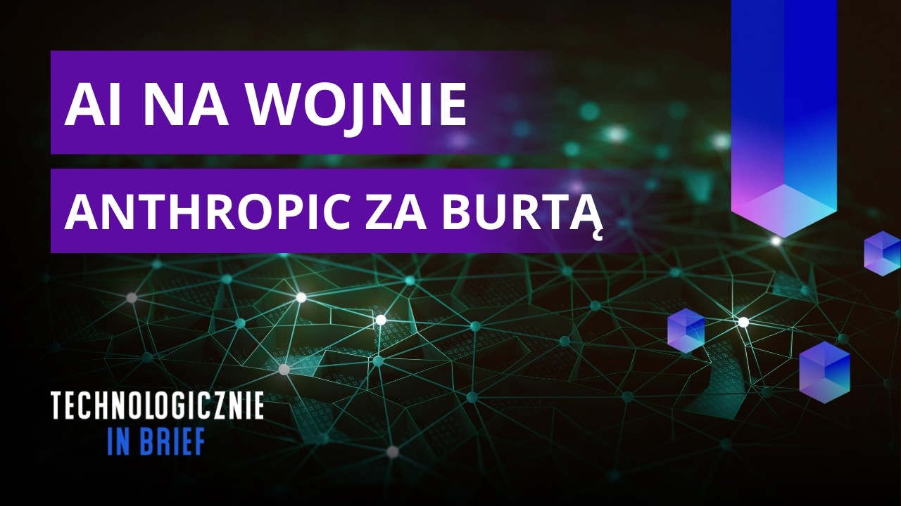 IN BRIEF: Trump wyrzuca Anthropic z Pentagonu