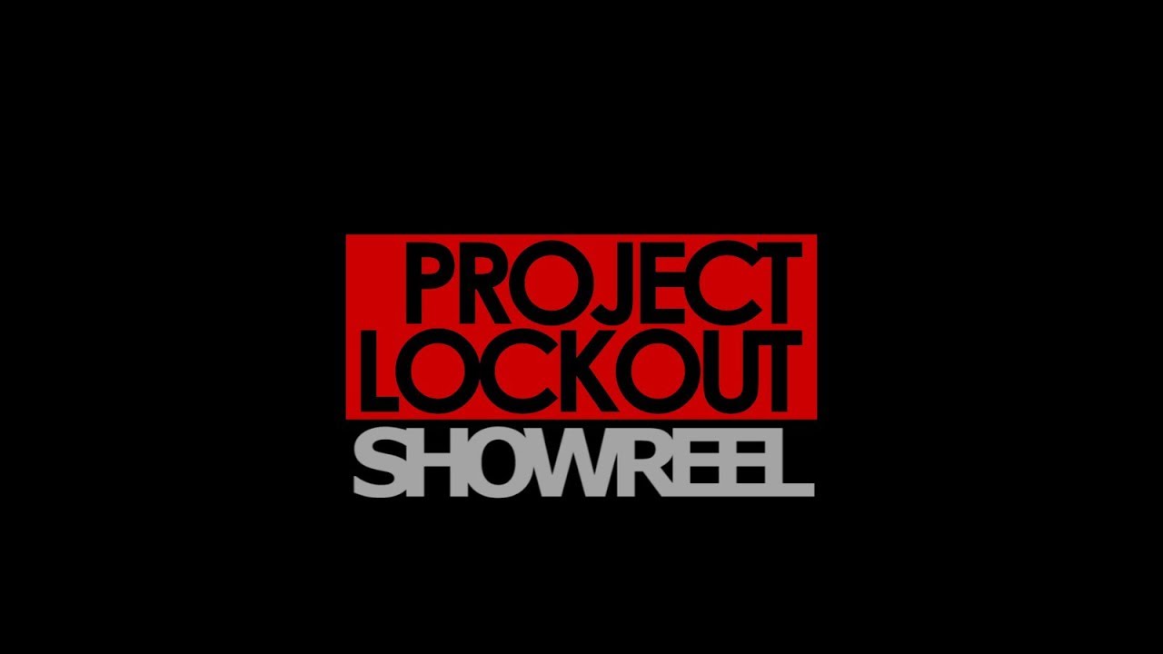 Project Lockout:  THE SHOWREEL