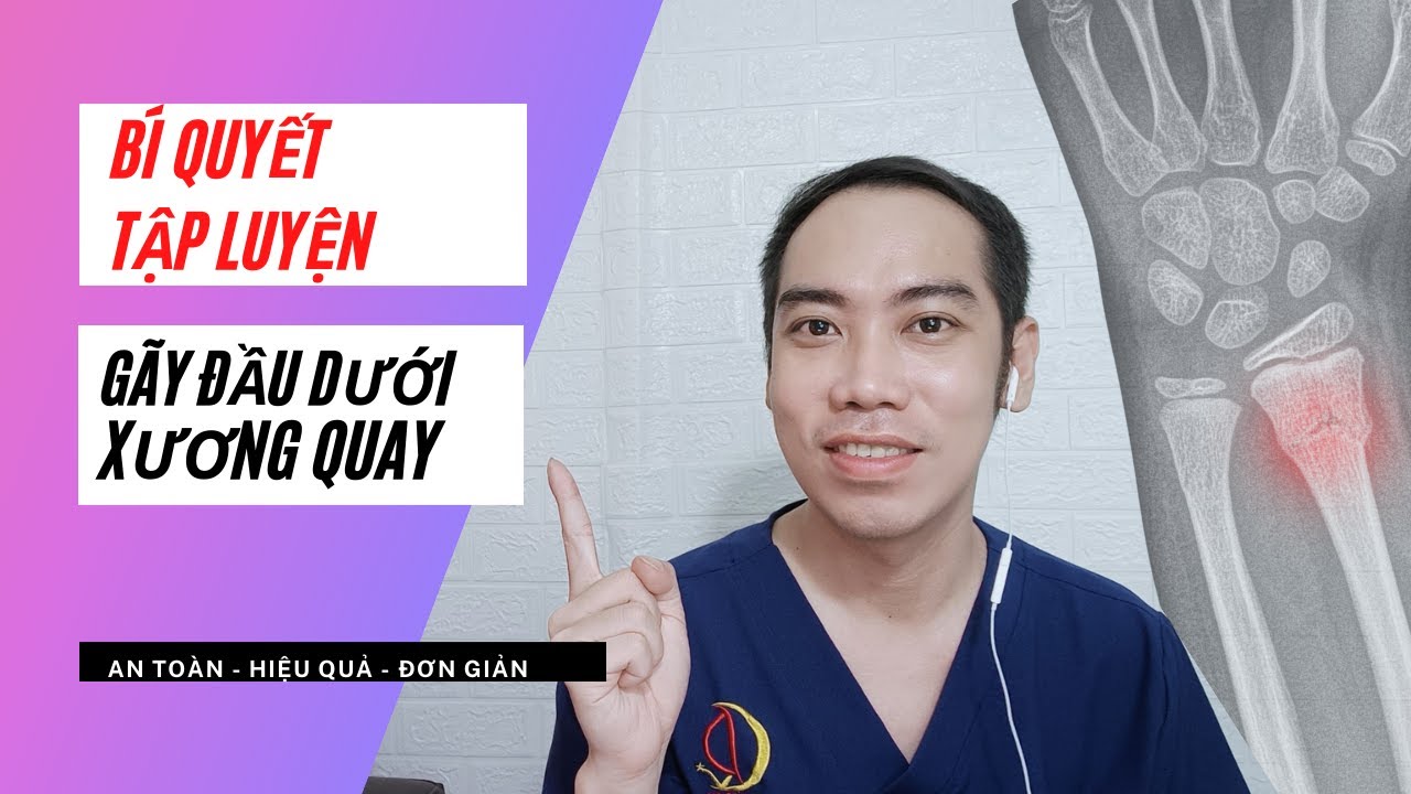 #41 Hướng Dẫn Bài Tập Vật Lý Trị Liệu Gãy Đầu Dưới Xương Quay Sau Khi Đã Bó Bột Nẹp / Cao Quốc Dũng