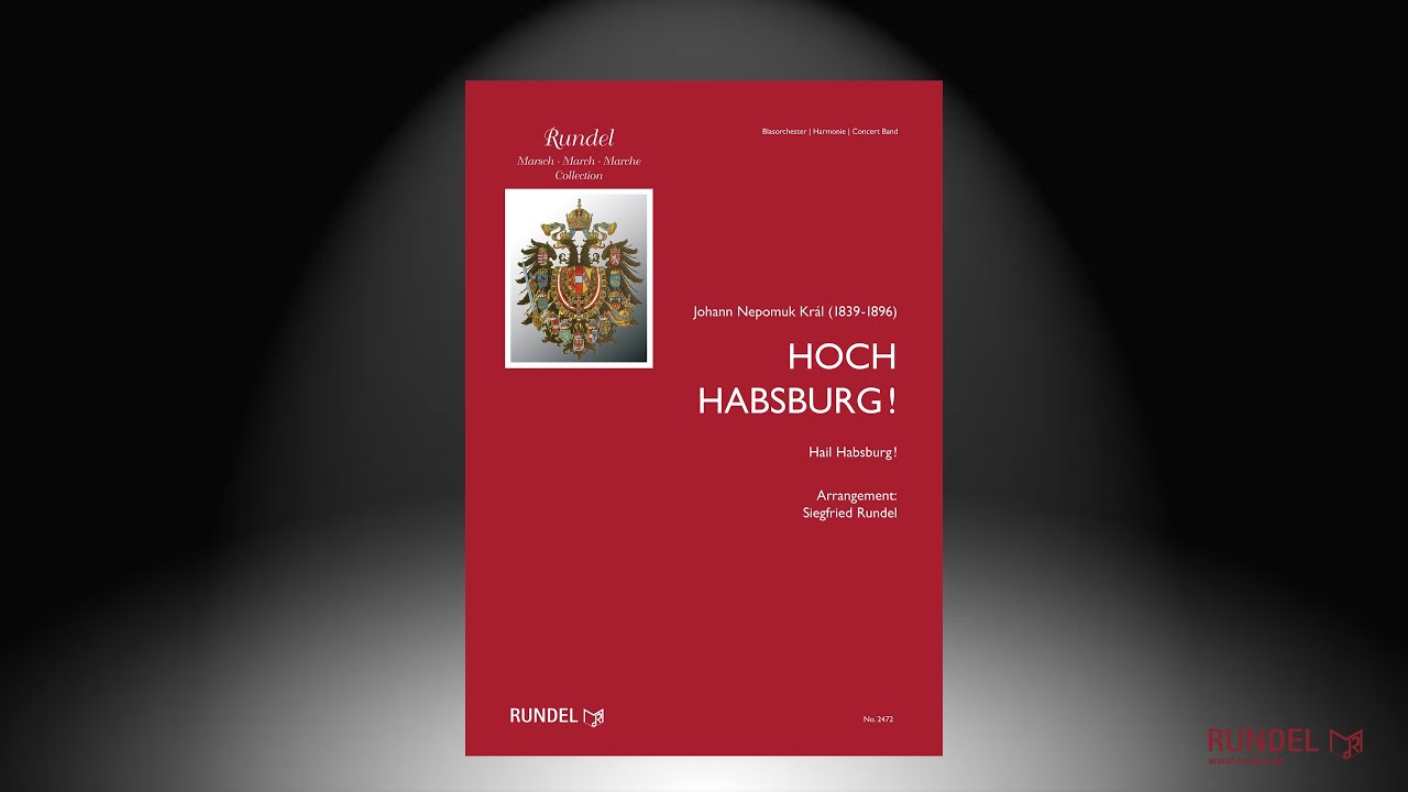 Hoch Habsburg! | Johann Nepomuk Král | Arrangement: Siegfried Rundel