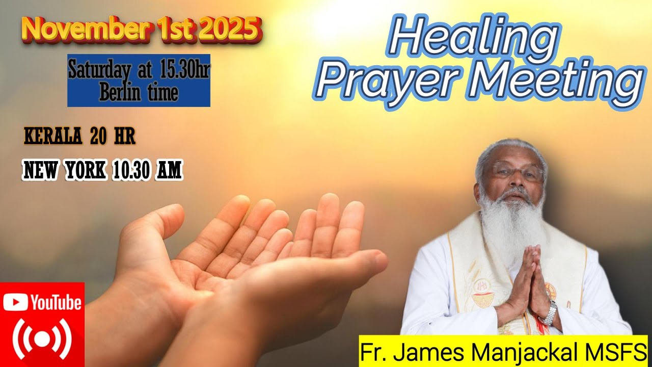 International Prayer Meeting with Fr. James Manjackal.  Nov. 1st - 15.30hr Berlin time. India 20:00