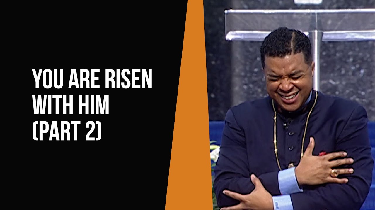 You Are Risen With Him (Part 2)