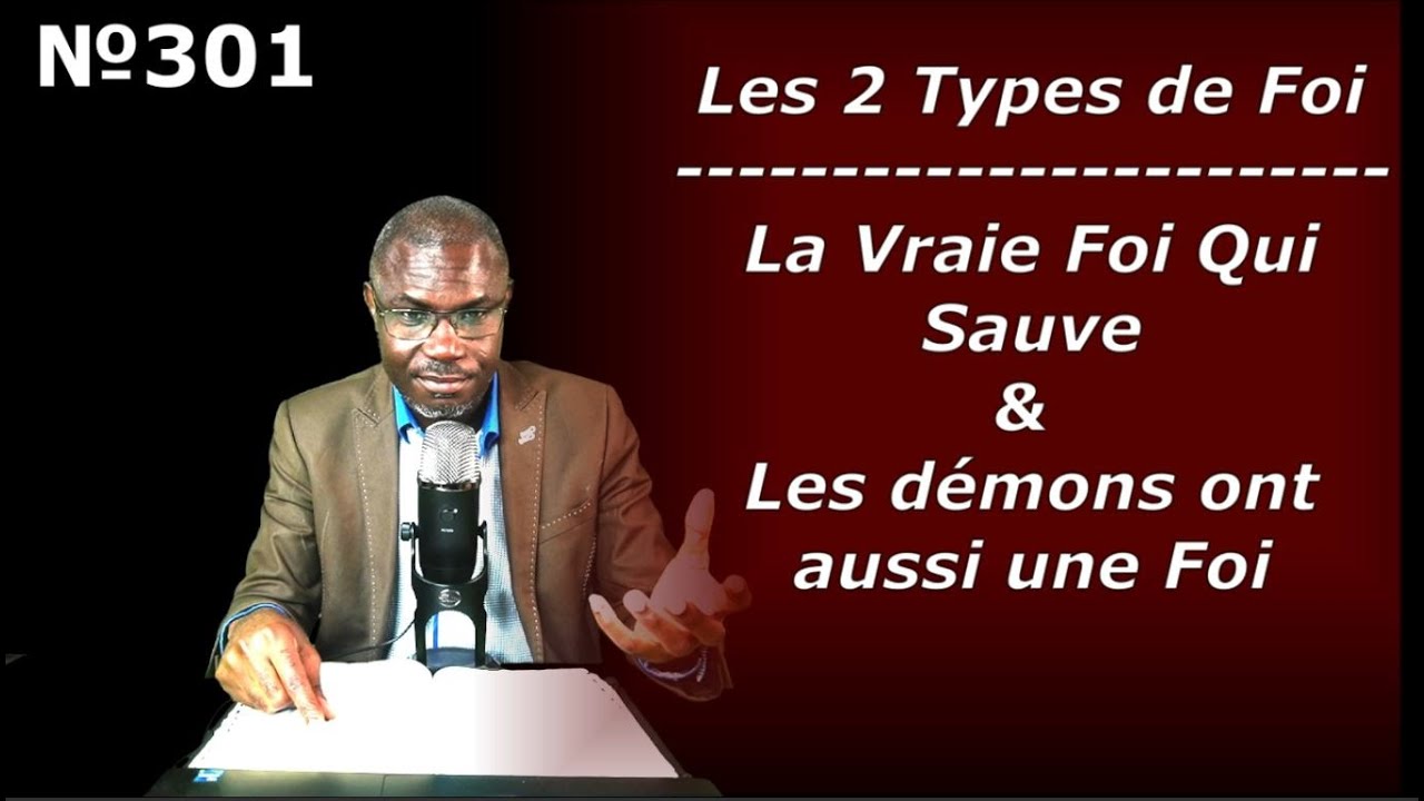 Vidéo №301 - La Véritable Foi Qui nous Sauve  - Les Démons ont aussi une Foi (1er message de 2024)