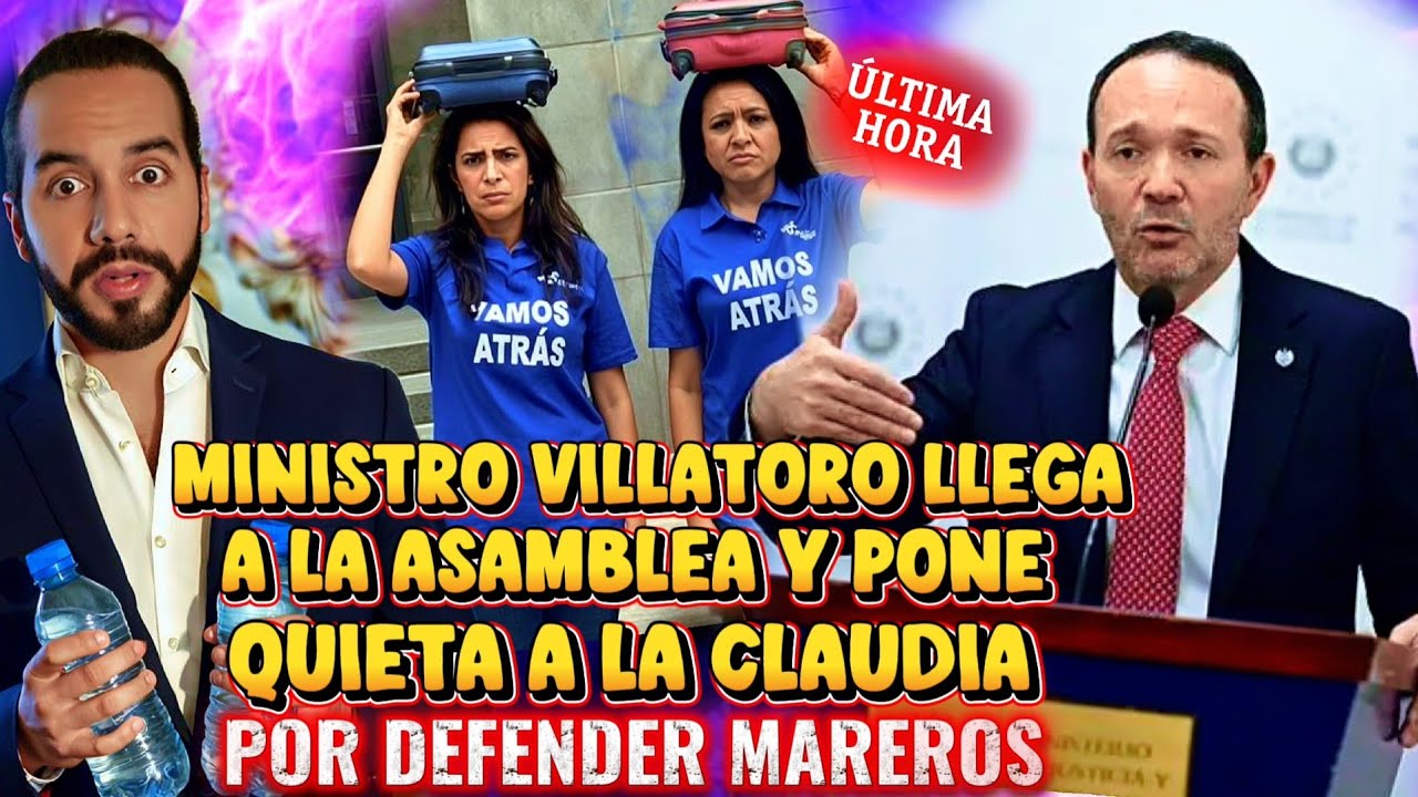 BOMBAZO NAYIB BUKELE BOCA ABIERTA MINISTRO VILLATORO LLEGA A LA ASAMBLEA Y PONE QUIETA A LA CLAUDIA