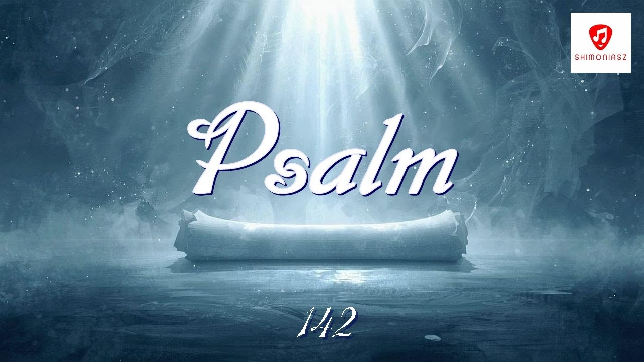 Psalm 142 &ndash; Pieśni Dawne, Słowa Wieczne &ndash; Shimoniasz