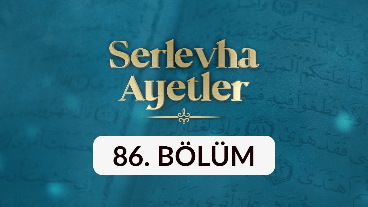 Serlevha Ayetler - 86. Bölüm