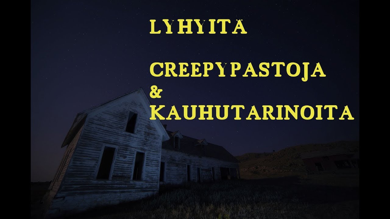 Lyhyitä Kauhukertomuksia ja Creepypastoja