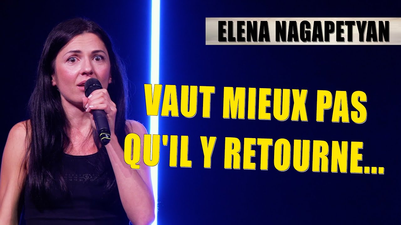 VAUT MIEUX PAS QU'IL Y RETOURNE... - ELENA NAGAPETYAN