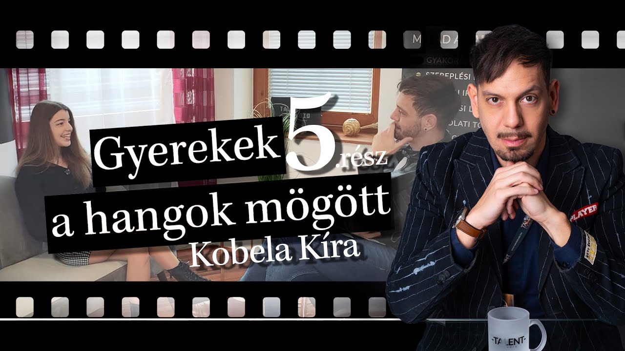 Gyerekek a hangok mögött -  5. rész | Kobela Kíra