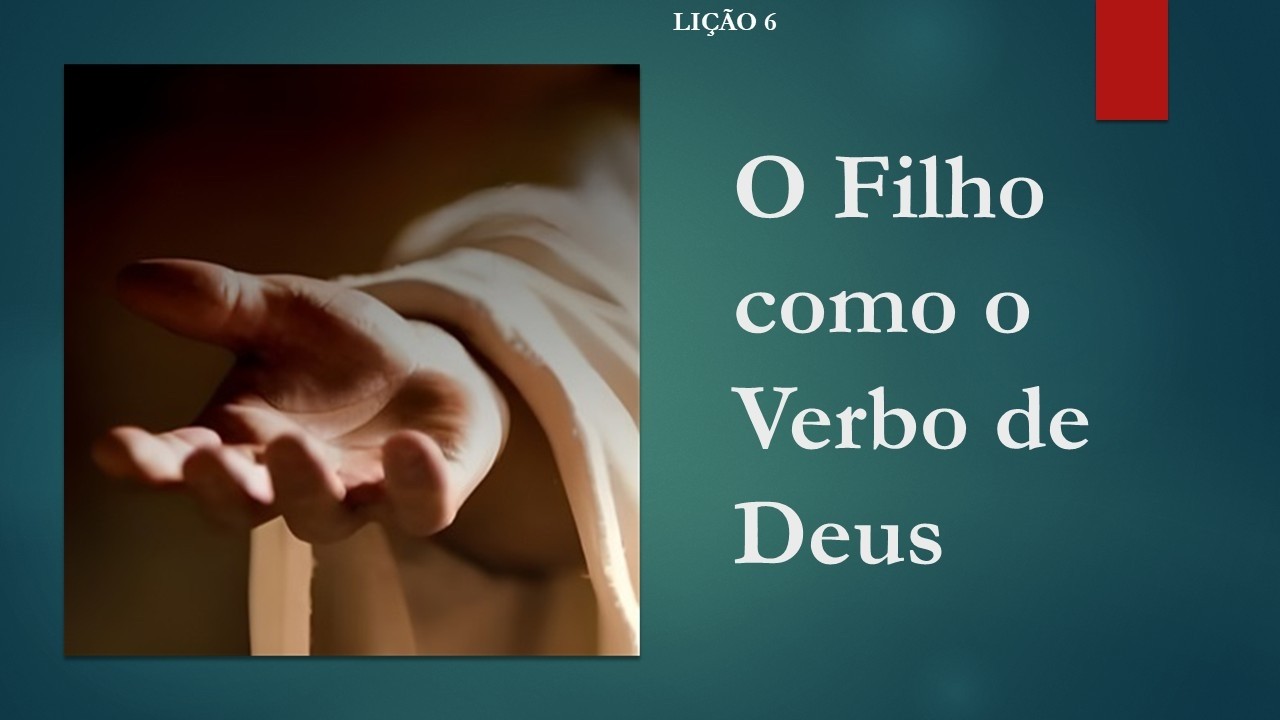 Lição 6 - O Filho como o Verbo de Deus