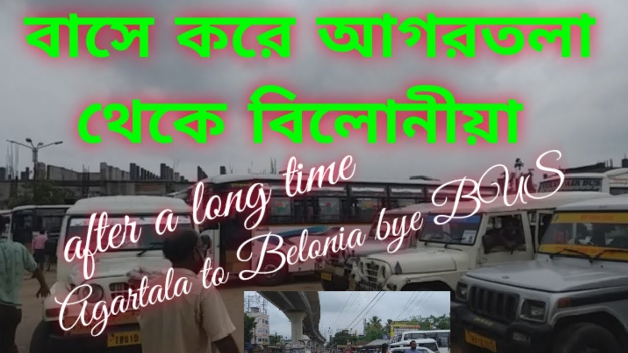 Agartala to Belonia, journey By bus, Nagerjala stand, after long time..