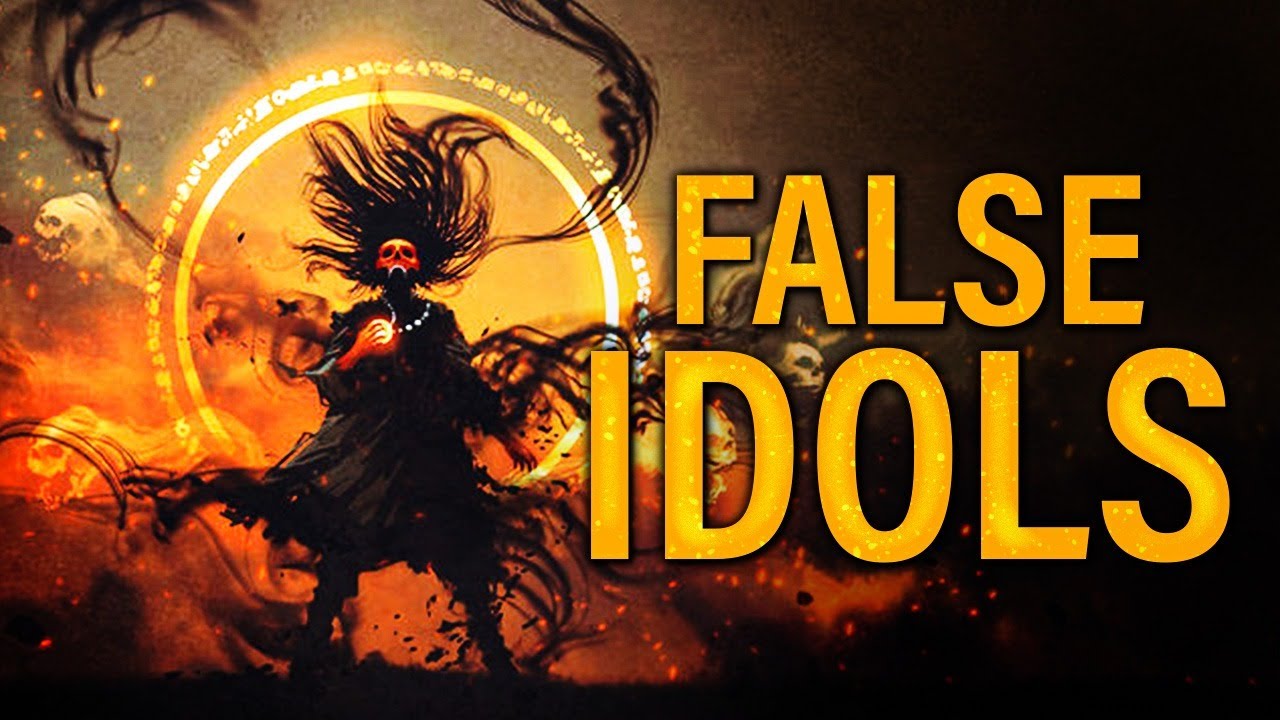 False Idols - The Real Truth Behind Idolatry