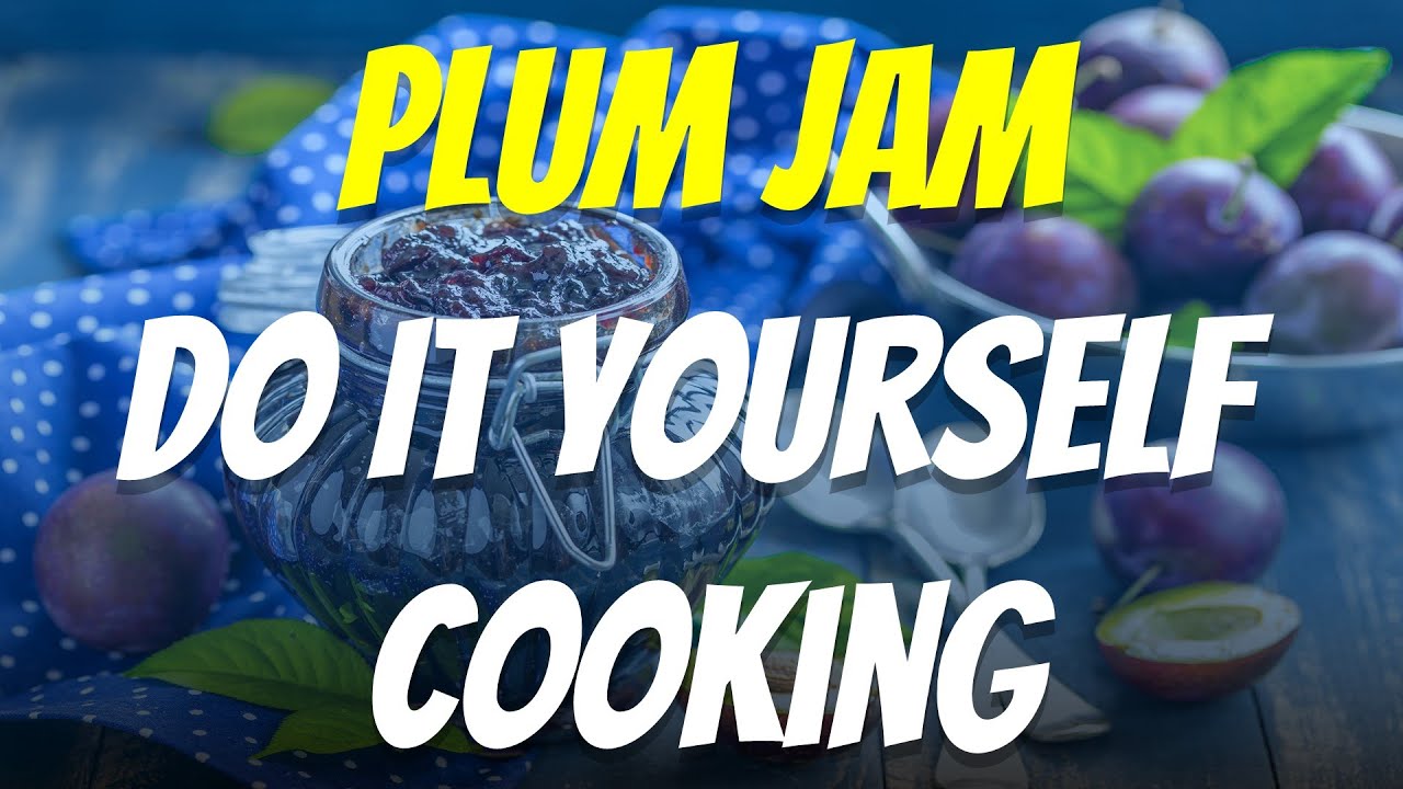 Plum Jam Do It Yourself Cooking
