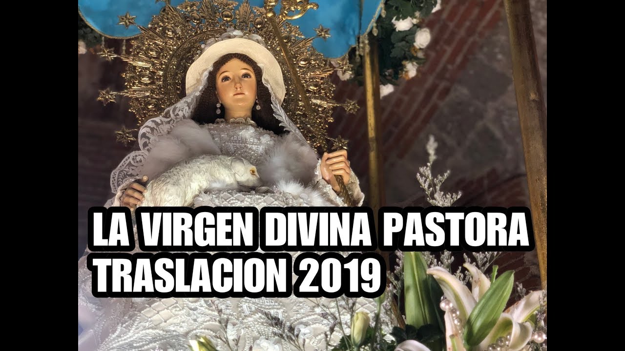 LA VIRGEN DIVINA PASTORA | TRASLACION 2019