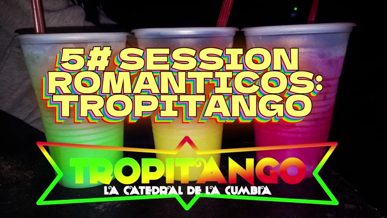5# SESSION ROMANTICOS🍷 TROPITANGO 2025 🍷