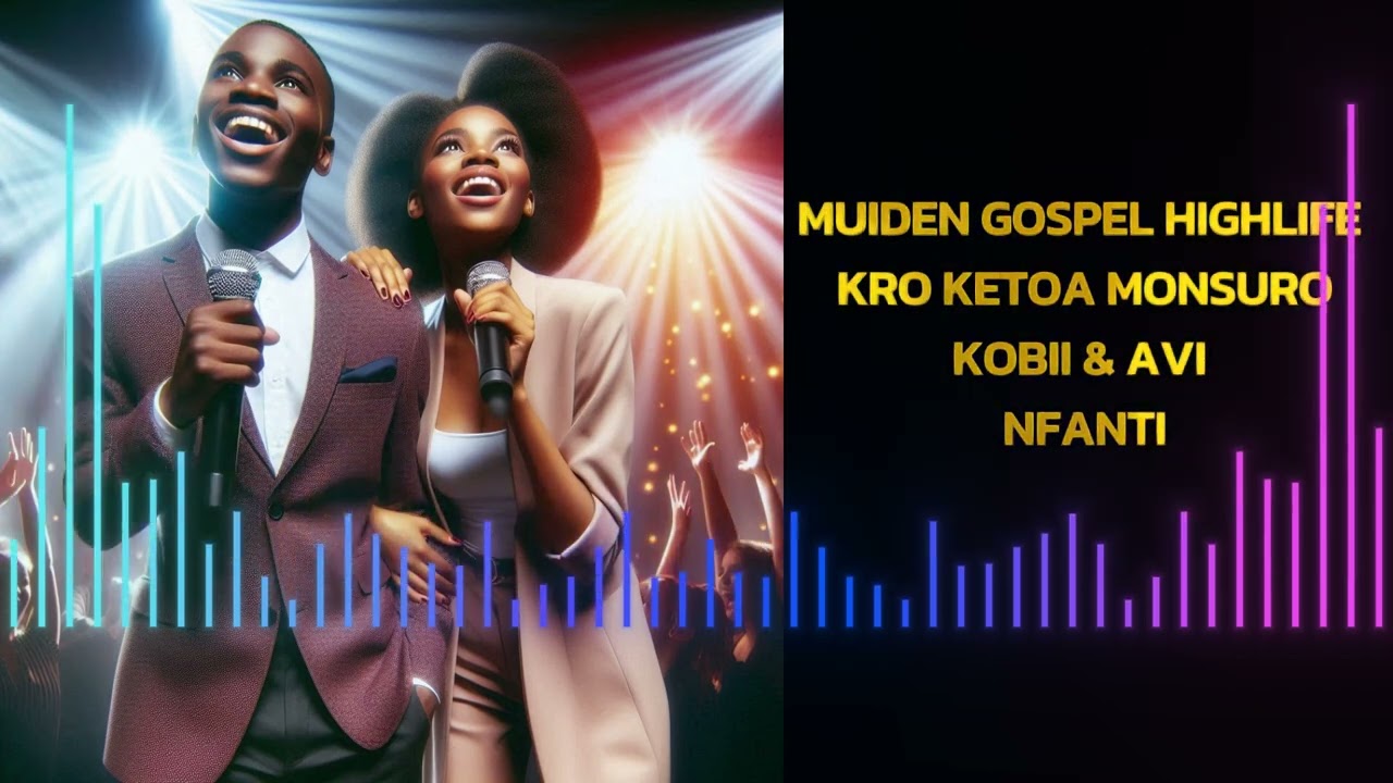 MUIDEN GHANA GOSPEL HIGHLIFE -  KRO KETOA MONSURO