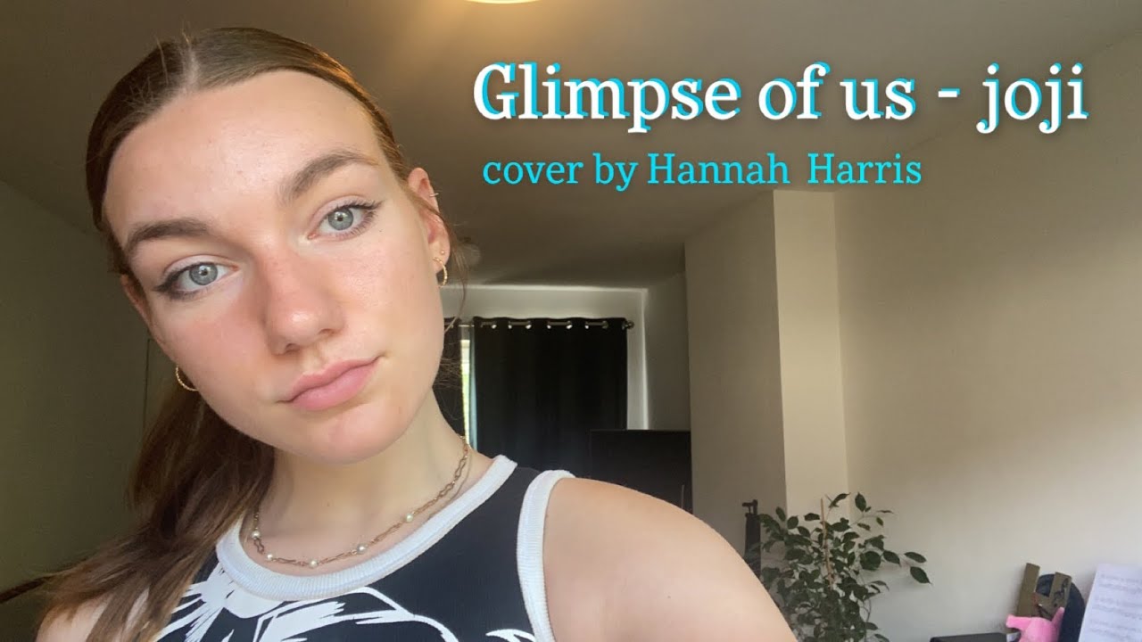 Glimpse of Us - Joji (cover by Hannah Harris)
