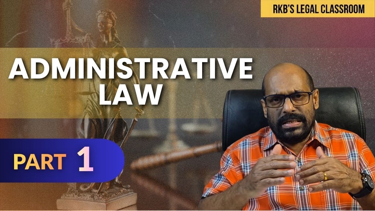 Administrative Law - Part 1 | Prof. R K Biju | LL.B. Exams | Rule of Law & Separation of Powers