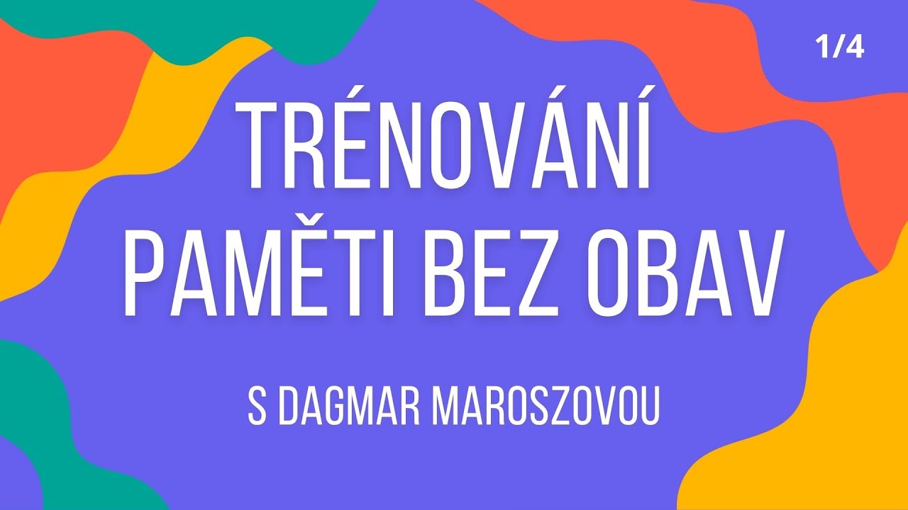 Trénování paměti bez obav s Dagmar Maroszovou 1/4