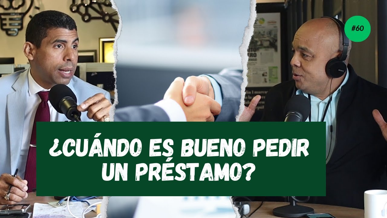 EP. 60 | ¿Cuándo es bueno pedir un préstamo? Claves para tomar decisiones financieras inteligentes