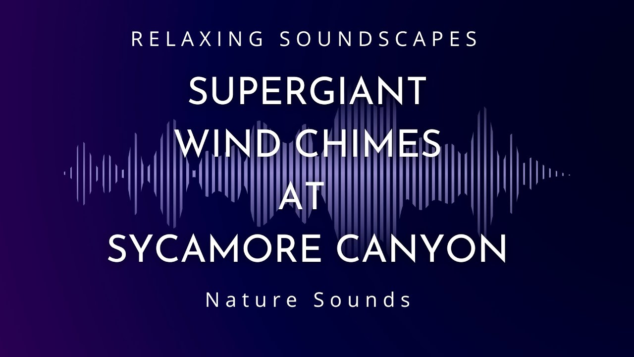 Supergiant Wind Chimes at Sycamore Canyon