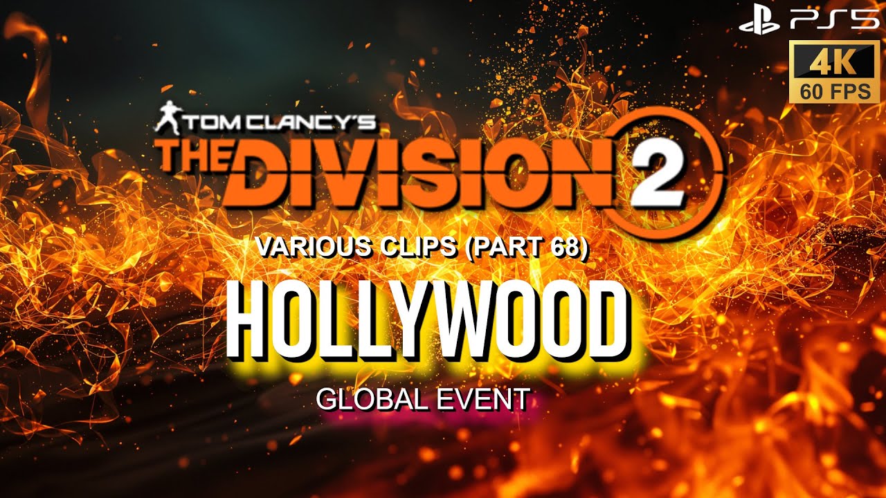 The Division 2 - Various Clips (Part 68) (Hollywood Global Event) (PS5/4K/60FPS)