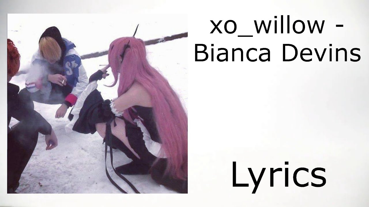 xo_willow - Bianca Devins (lyrics)