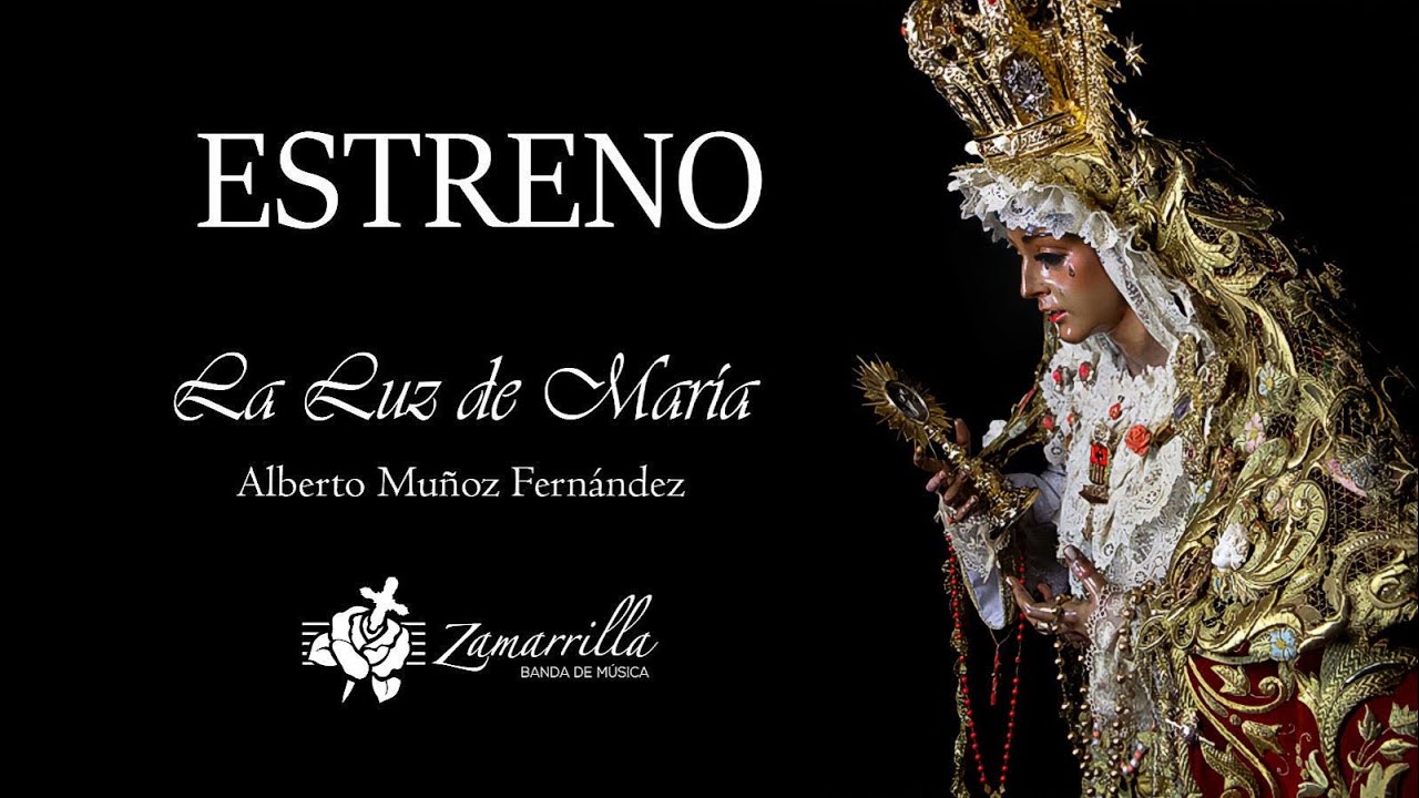 La Luz de Mar&iacute;a || Alberto Mu&ntilde;oz Fern&aacute;ndez || Banda de M&uacute;sica Zamarrilla