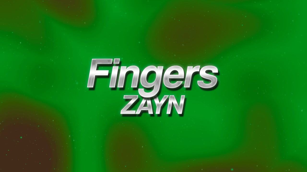 ZAYN - Fingers ❤️‍🔥 (lyrics)