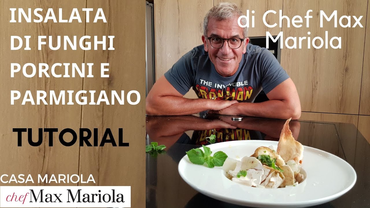 INSALATA DI FUNGHI PORCINI E PARMIGANO - TUTORIAL - la video ricetta di Chef Max Mariola
