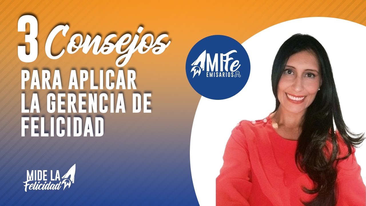 3 CONSEJOS PARA APLICAR LA GERENCIA DE FELICIDAD EN LAS EMPRESAS