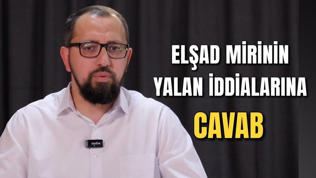 Elşad Mirinin yalan iddialarına cavab - Hacı Cavid Pənahlı