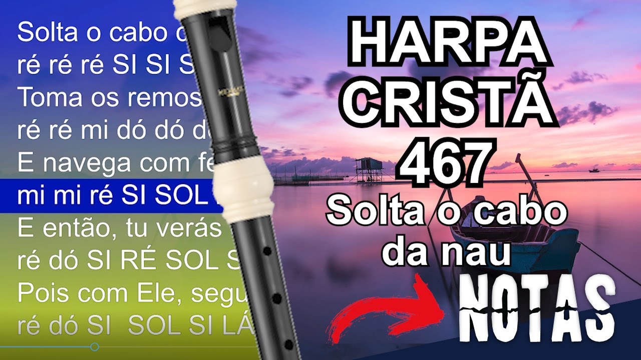 Harpa Cristã 467 - Solta o cabo da nau - Cifra melódica
