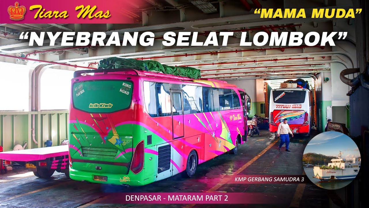 BALI - LOMBOK | Mantab! Penyebrangan Terindah dan Terlama Selama Trip [Bis Tiara Mas 