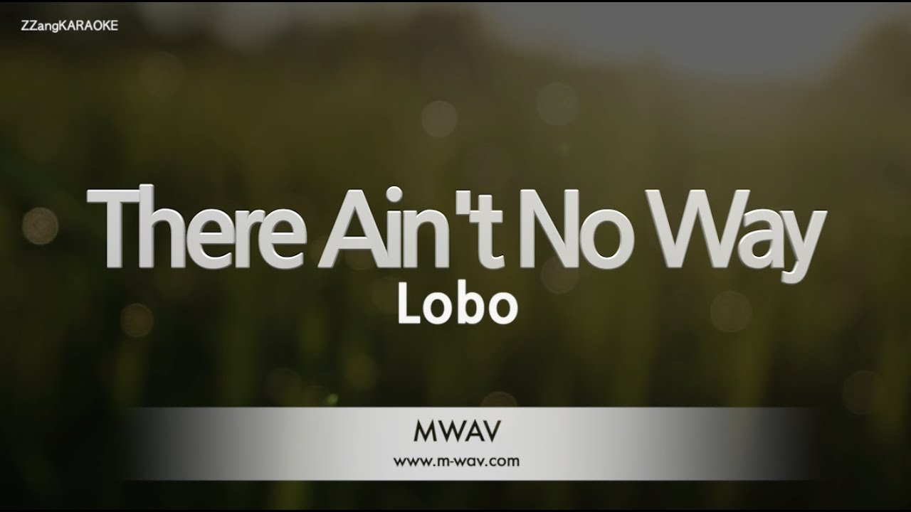 Lobo - There Ain't No Way (Melody) (Karaoke Version)