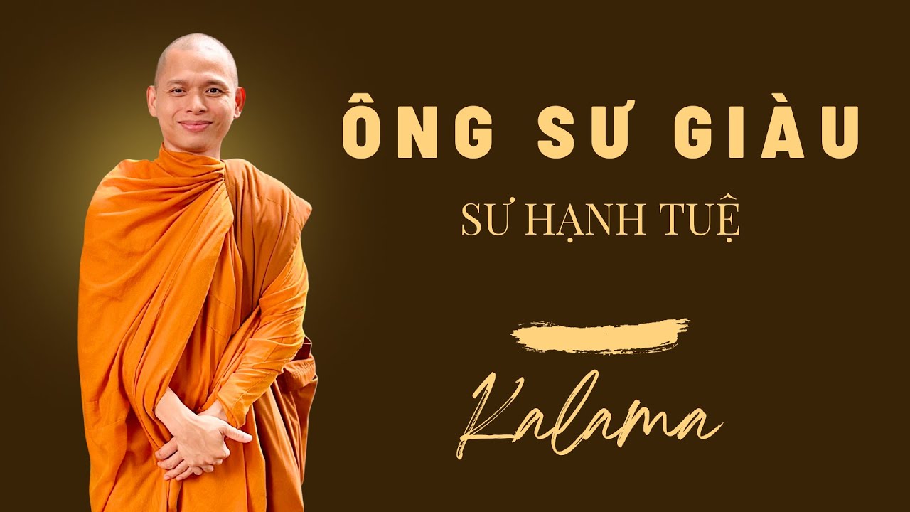 Ông Sư Giàu | Sư Hạnh Tuệ | Tản mạn tại Kalama